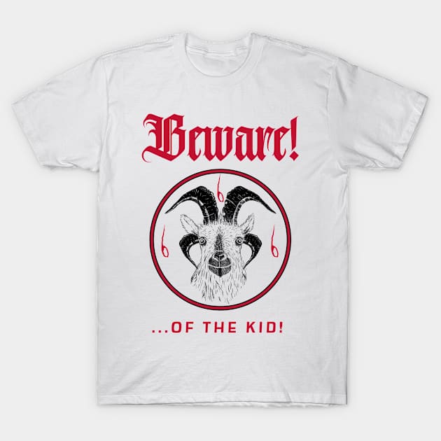 Beware! of the Kid! T-Shirt by 2 souls